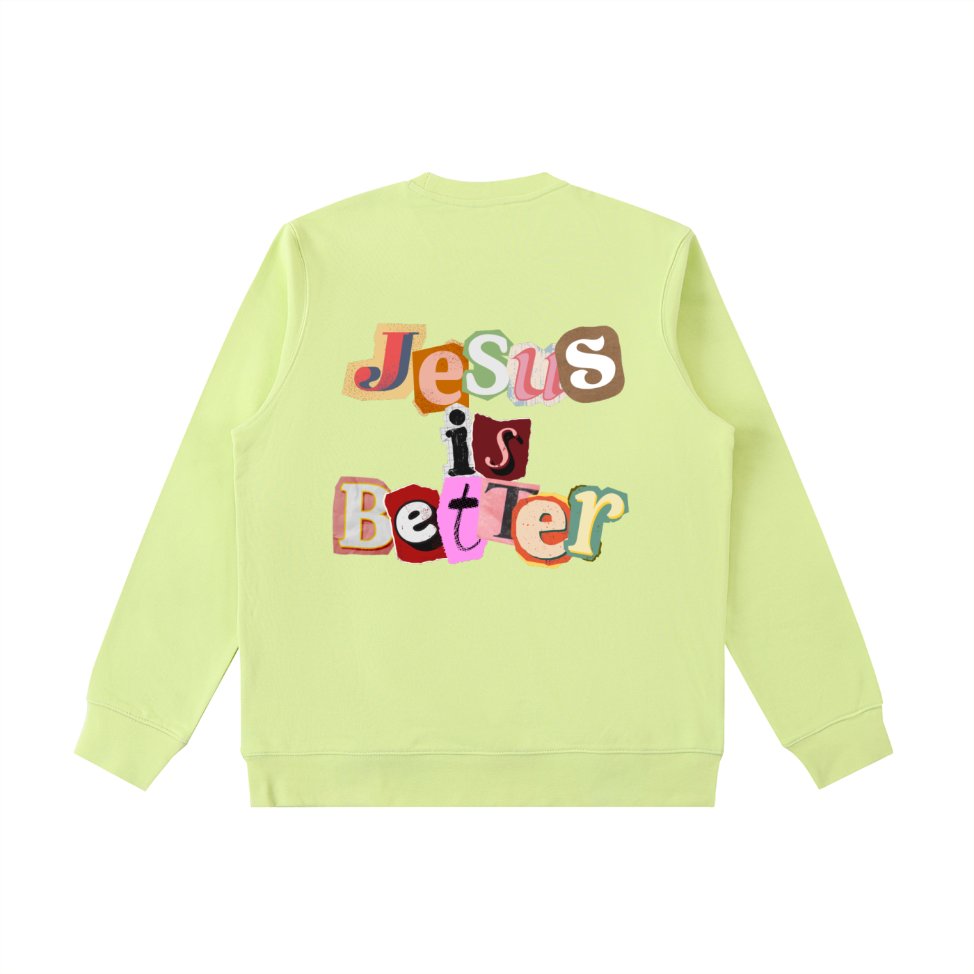 Jesus is Better Sweatshirt