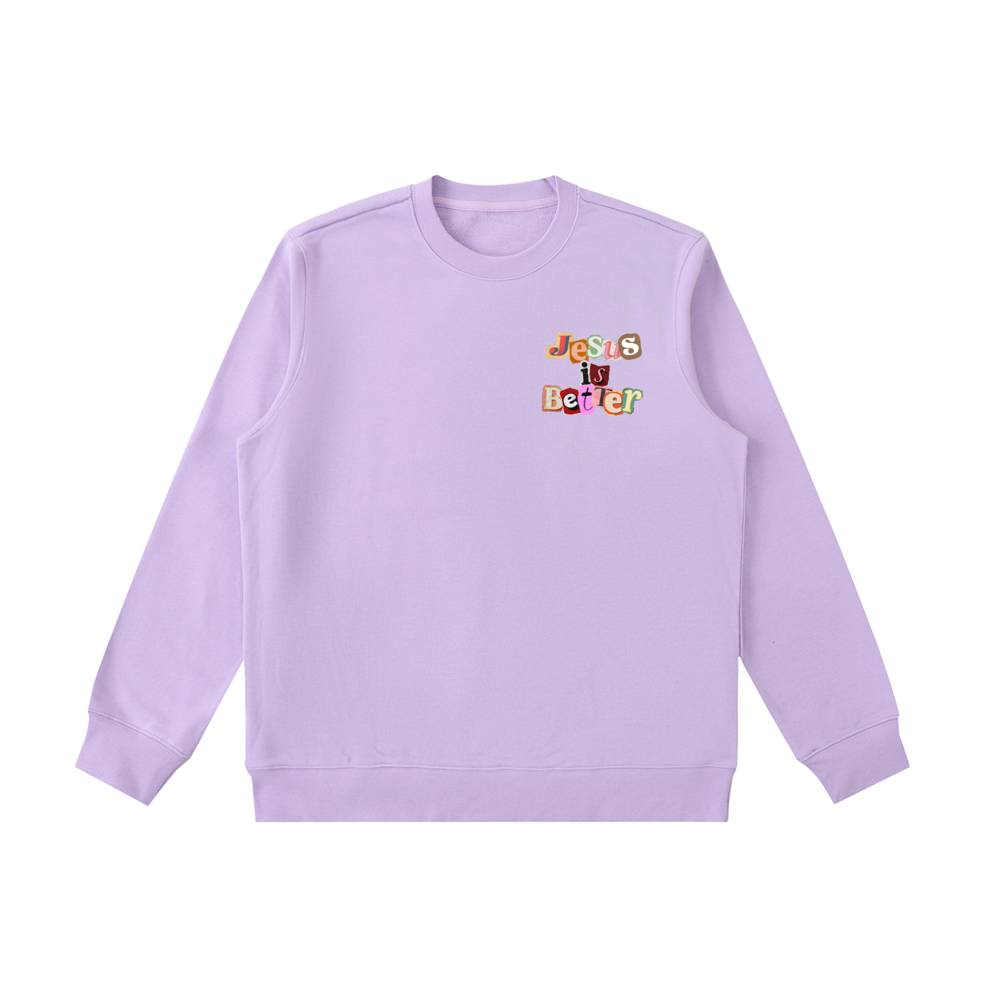Jesus is Better Sweatshirt