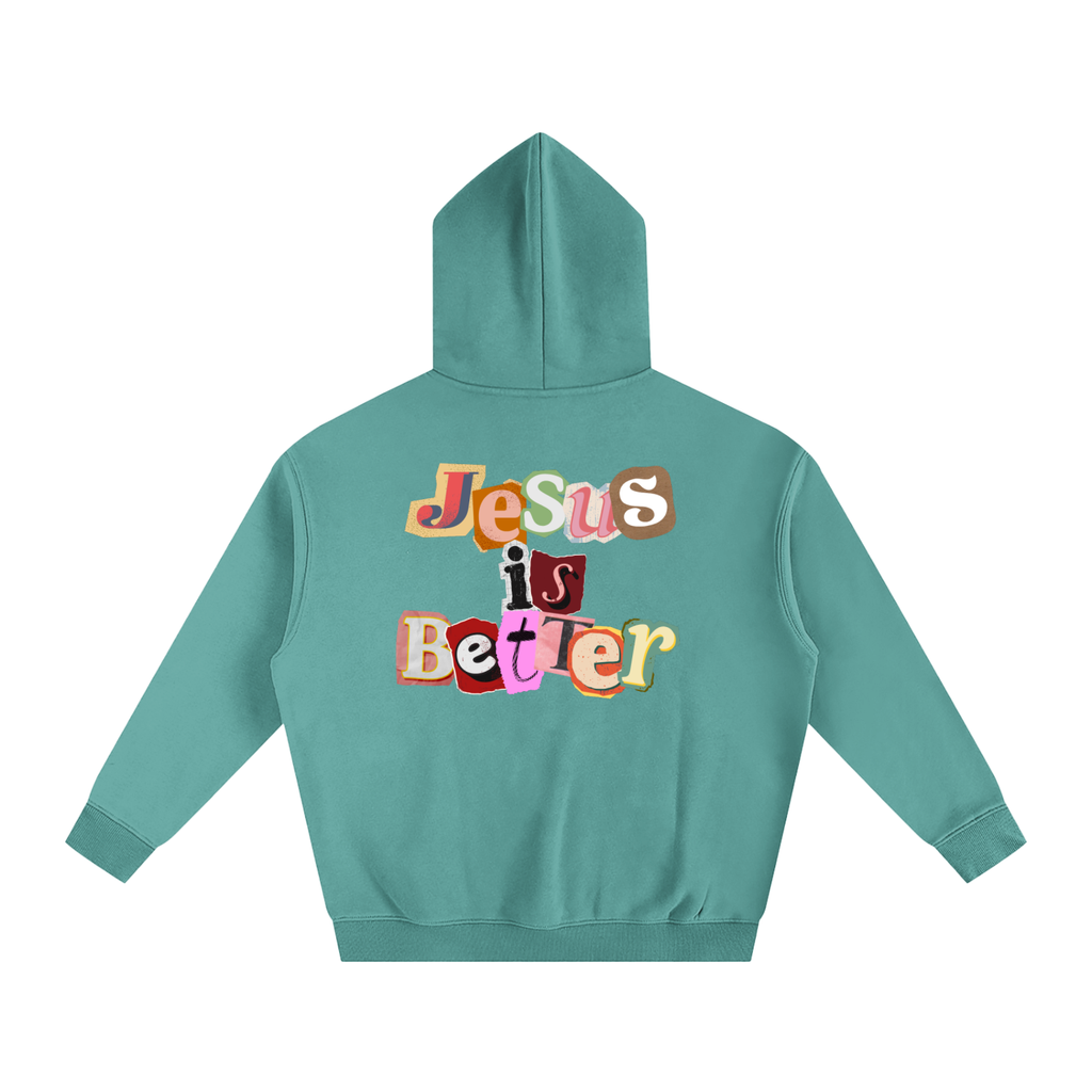 Jesus is Better Hoodie