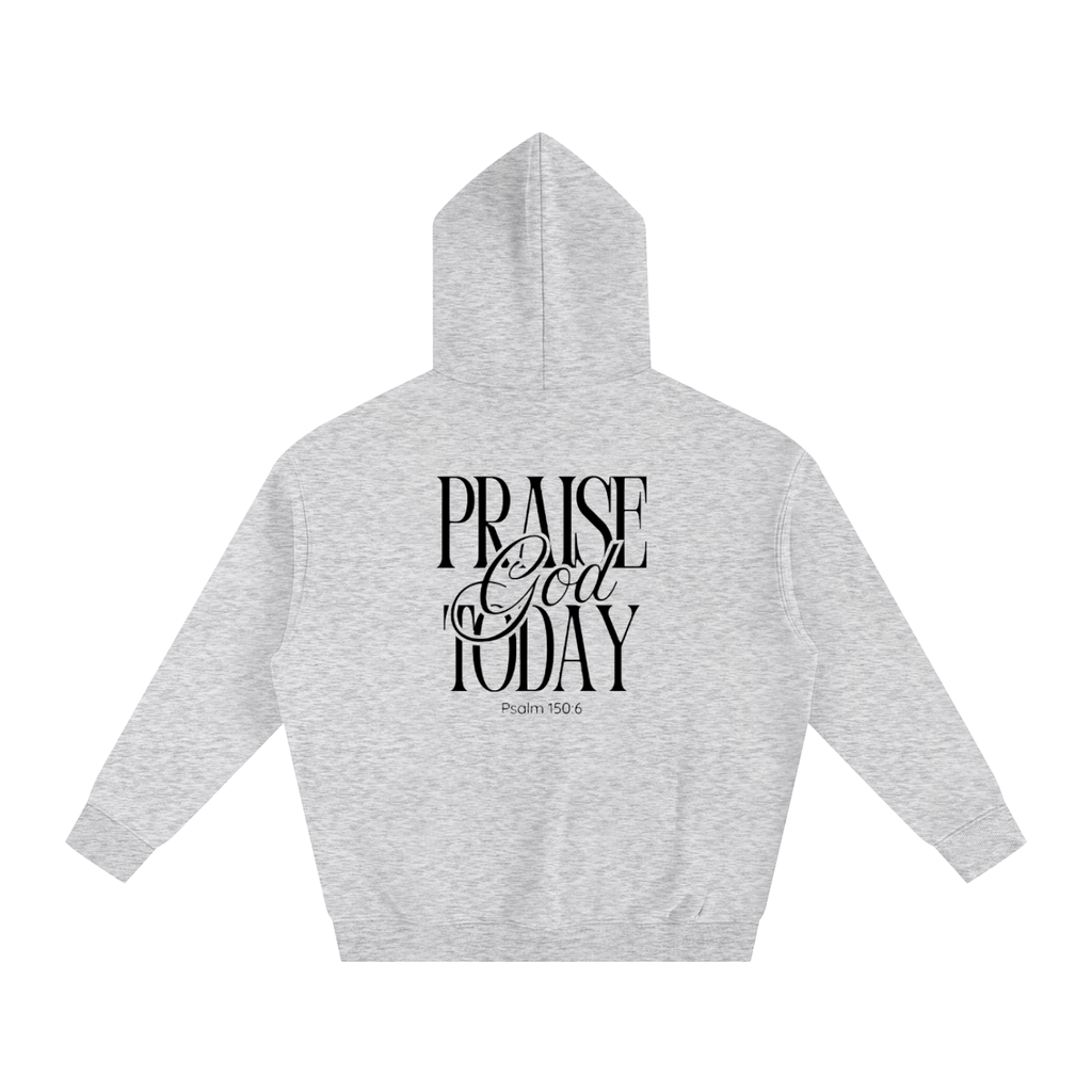 Praise God Today Hoodie
