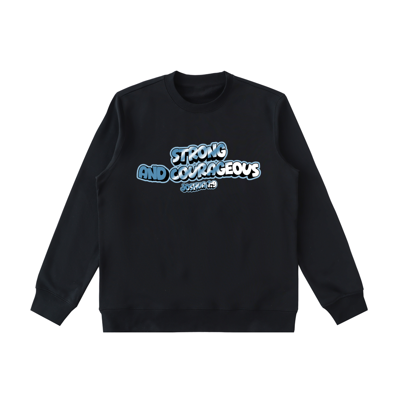 Strong and Courageous Sweatshirt