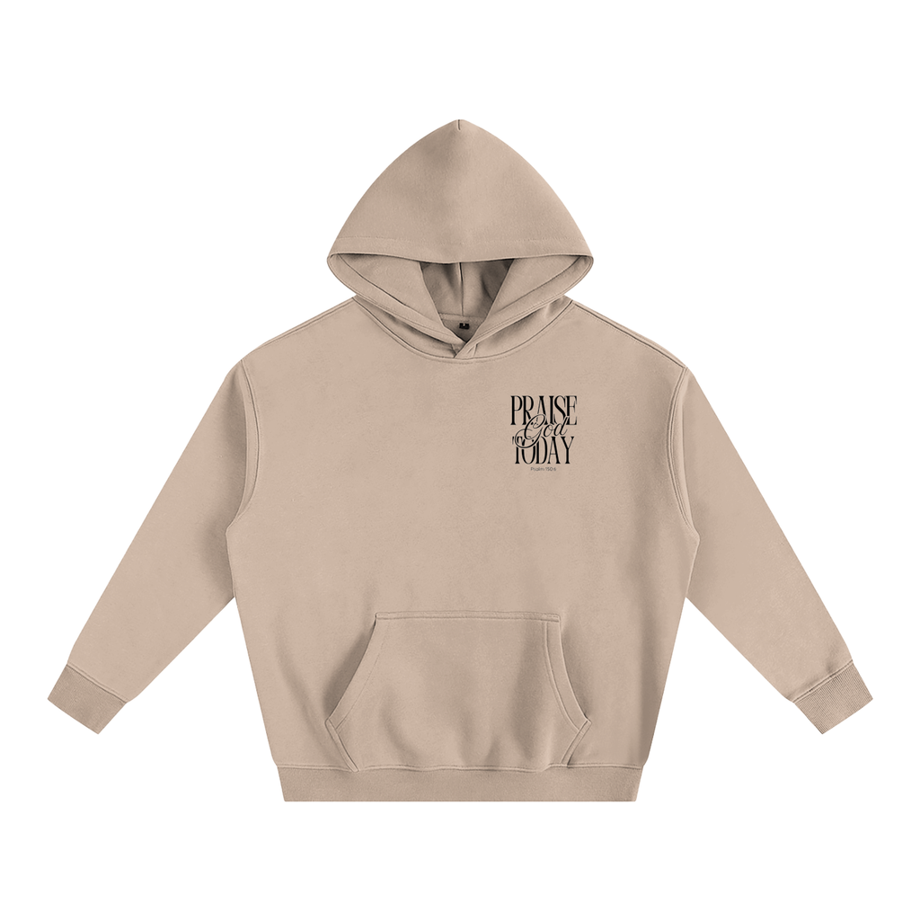 Praise God Today Hoodie