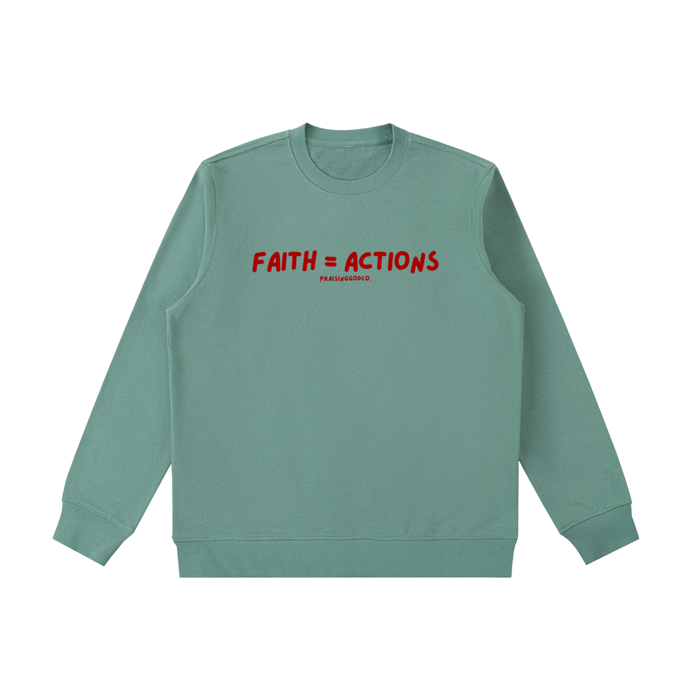 Faith = Actions Sweatshirt
