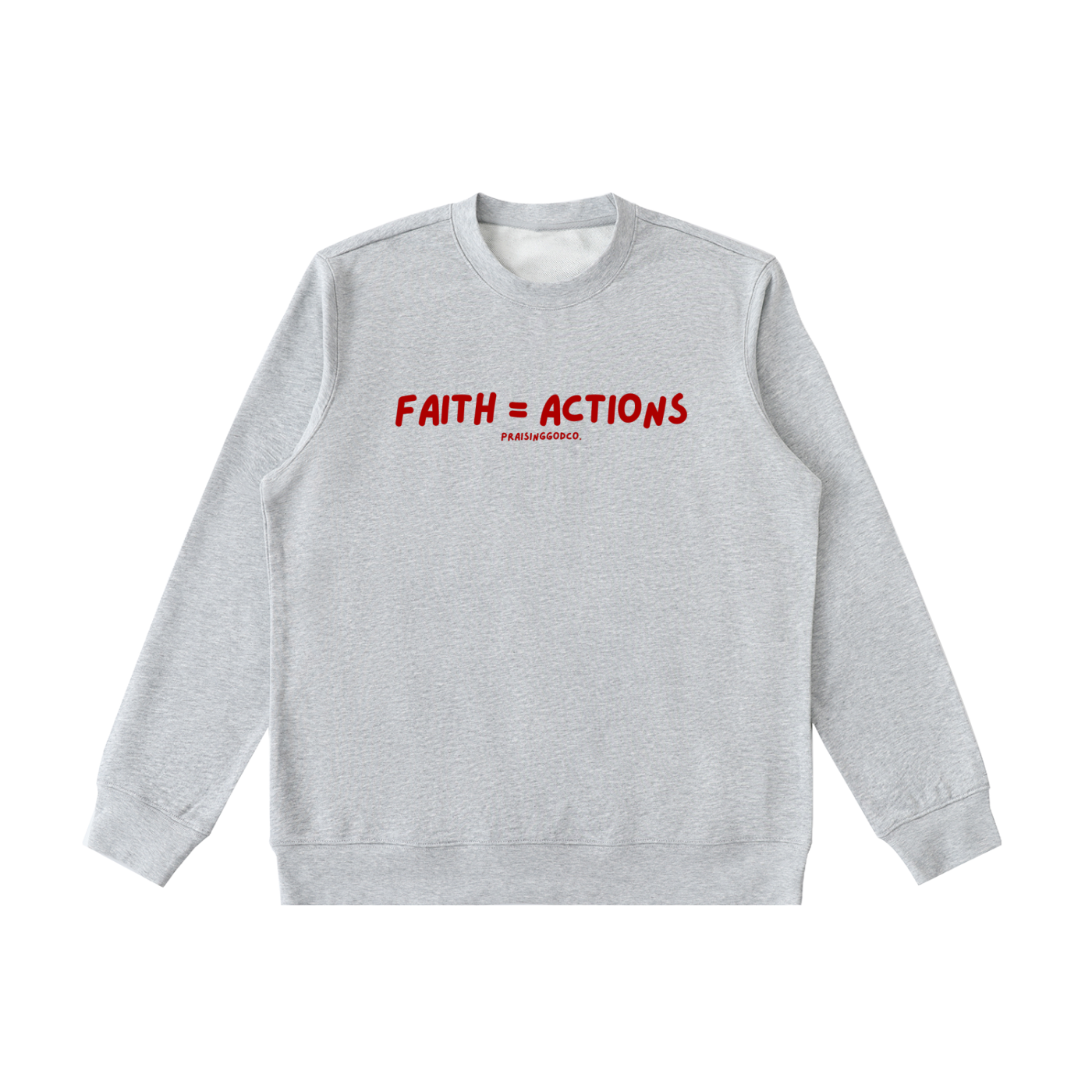 Faith = Actions Sweatshirt