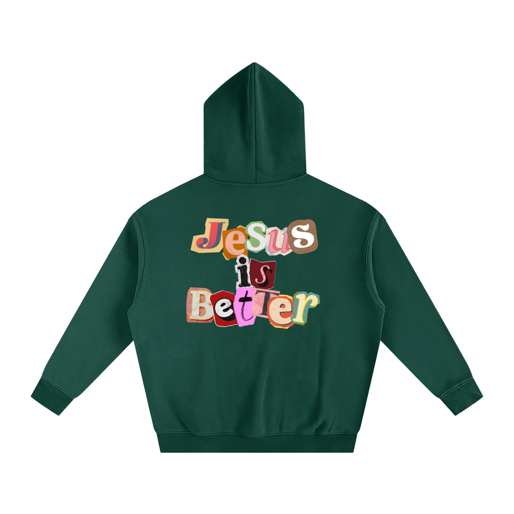 Jesus is Better Hoodie