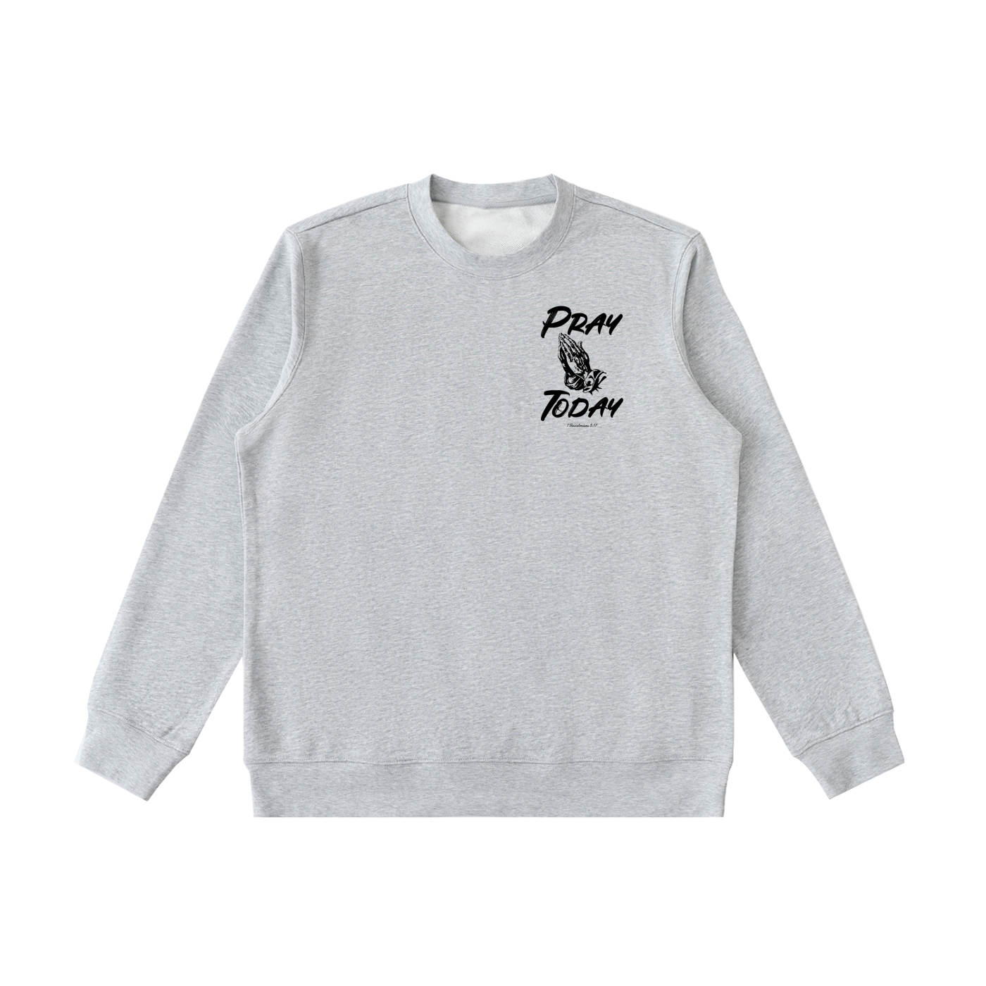Pray Today Sweatshirt
