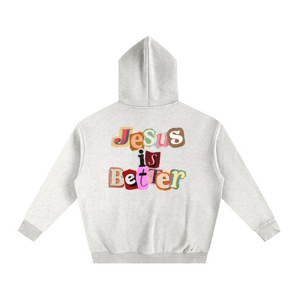 Jesus is Better Hoodie