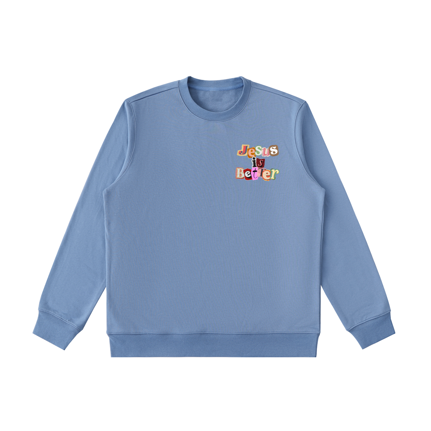 Jesus is Better Sweatshirt