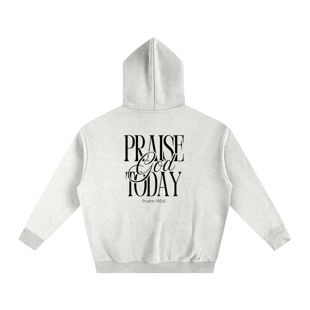 Praise God Today Hoodie