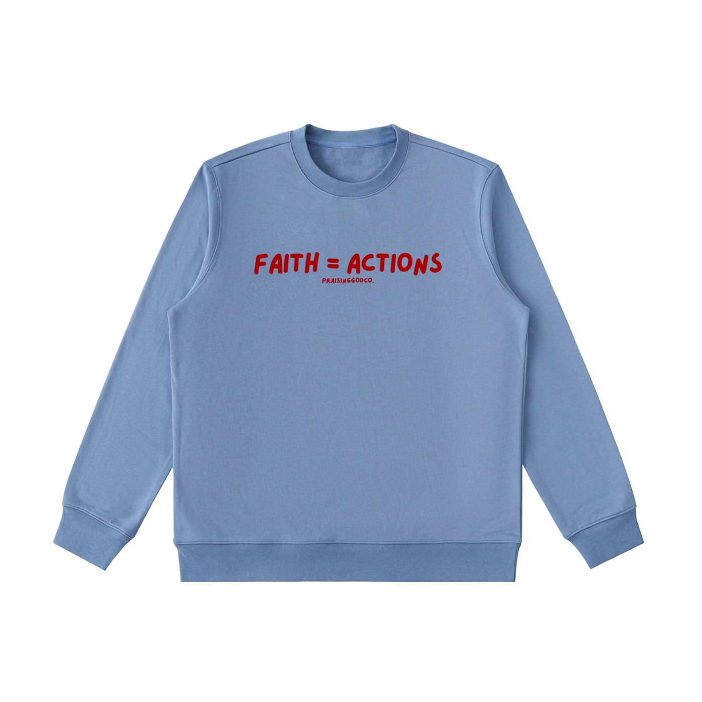 Faith = Actions Sweatshirt
