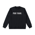 Pray Today. Sweatshirt