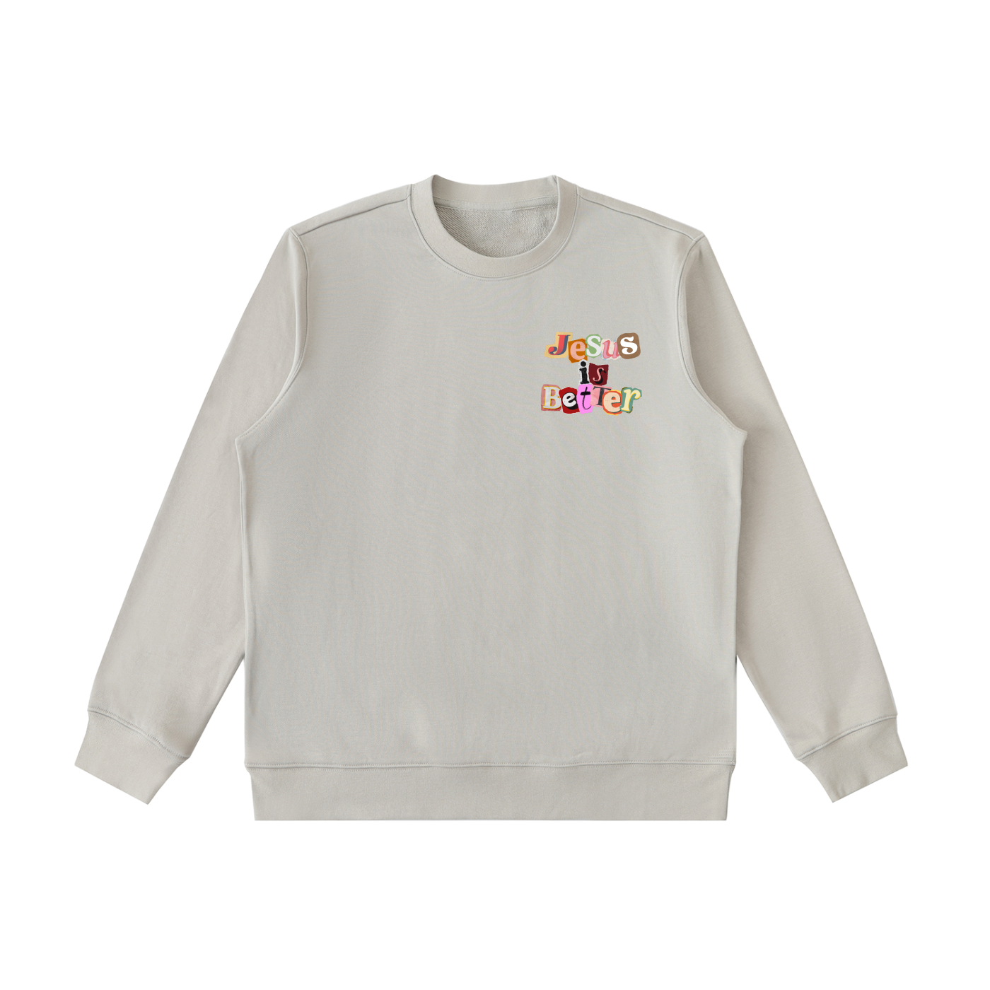 Jesus is Better Sweatshirt