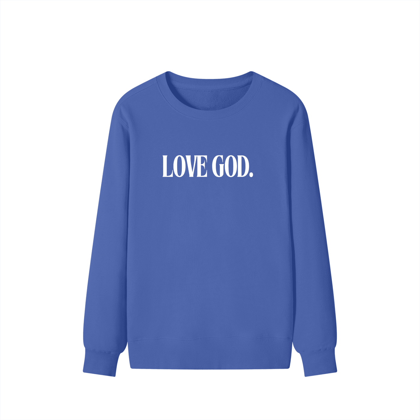 Love God. Sweatshirt