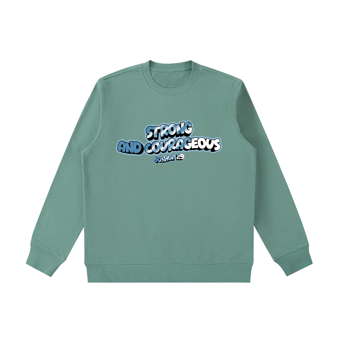 Strong and Courageous Sweatshirt