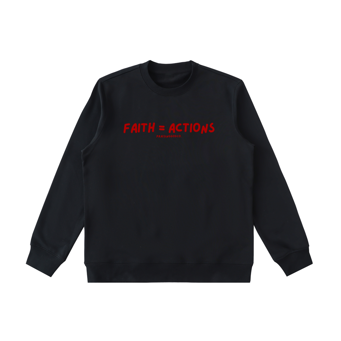 Faith = Actions Sweatshirt
