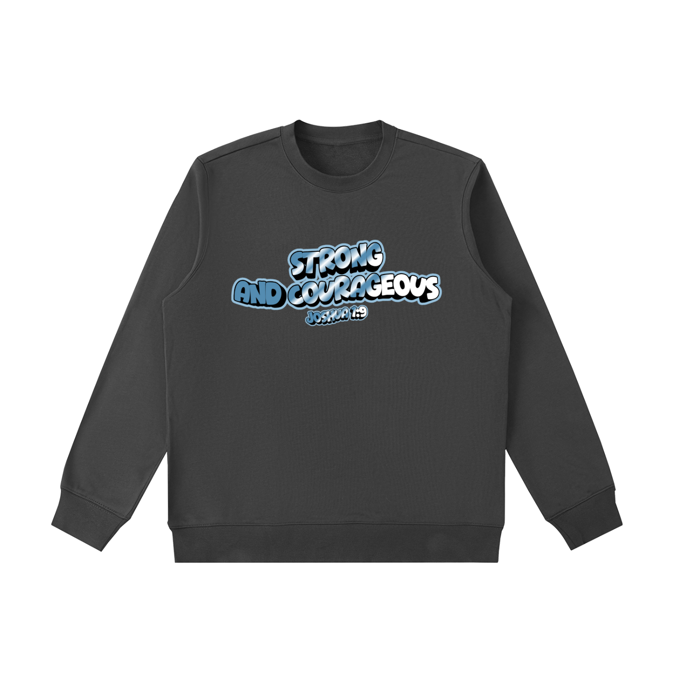 Strong and Courageous Sweatshirt