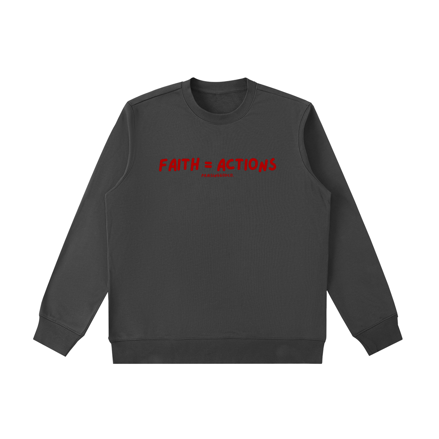 Faith = Actions Sweatshirt