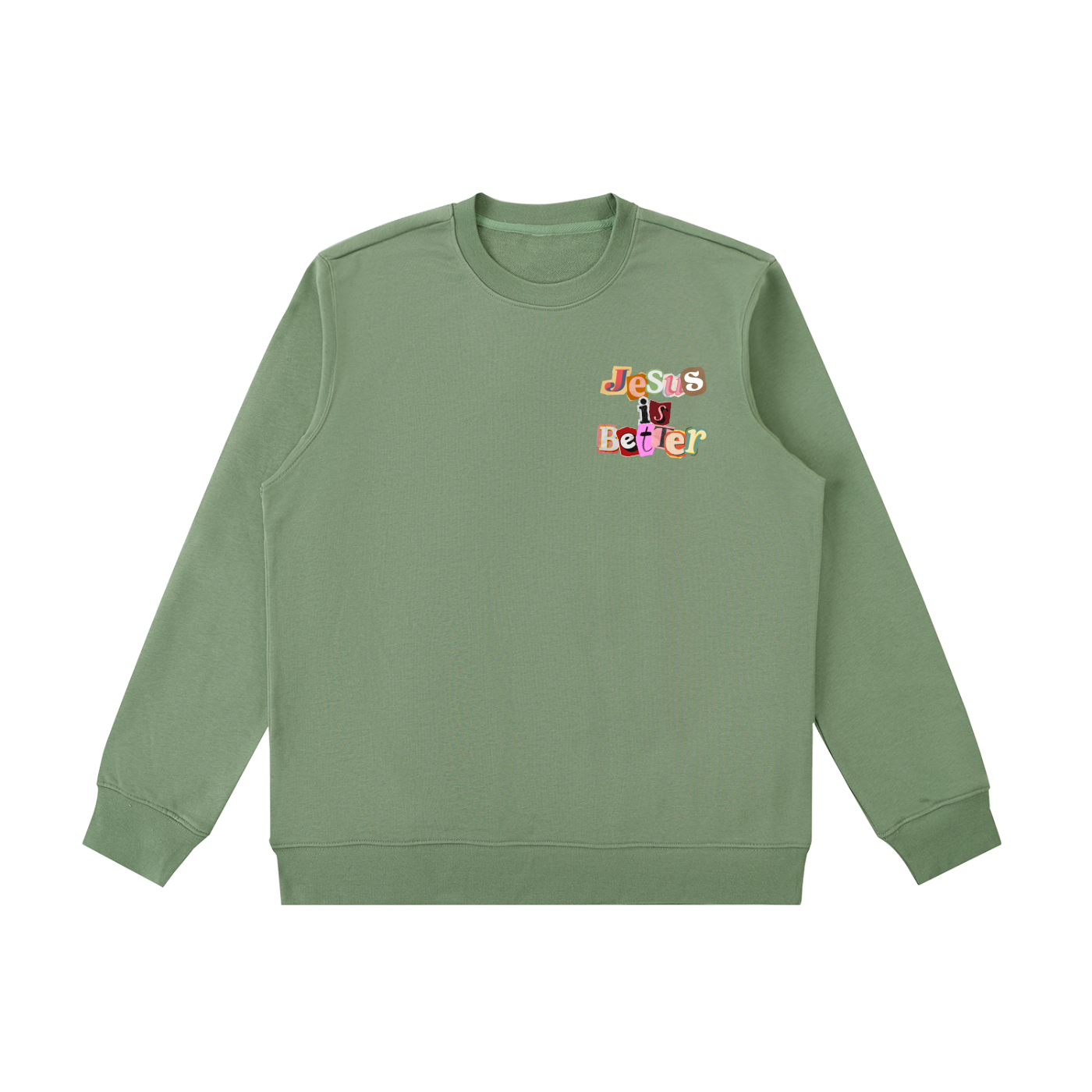 Jesus is Better Sweatshirt