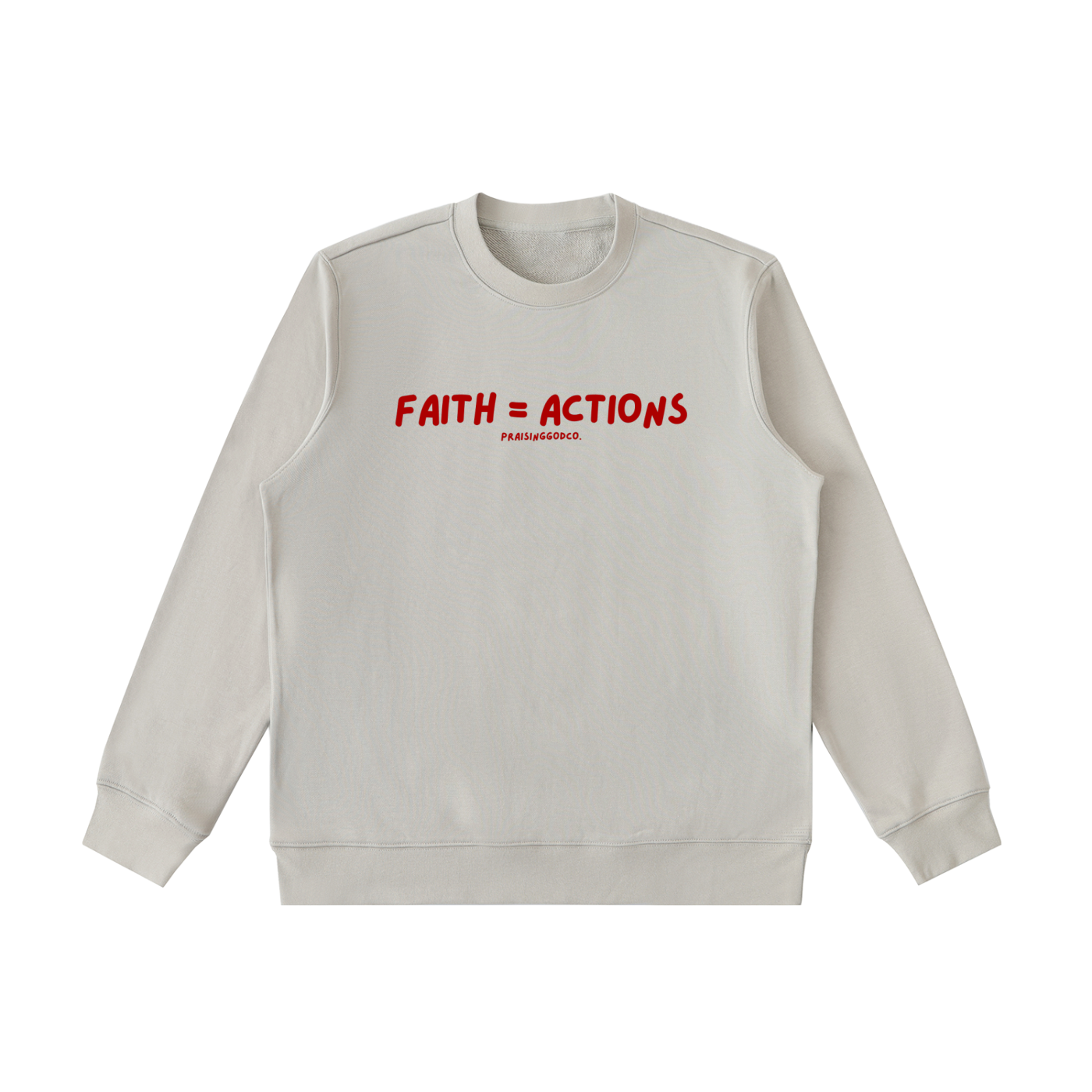 Faith = Actions Sweatshirt