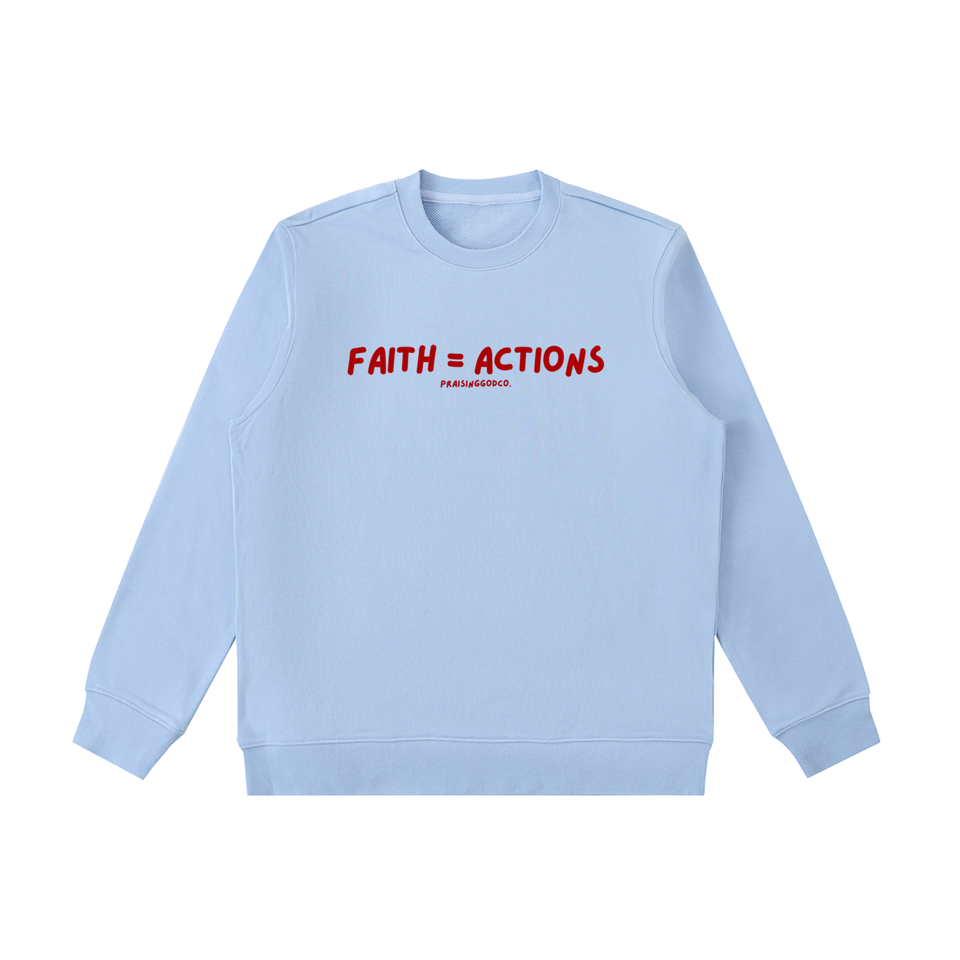 Faith = Actions Sweatshirt