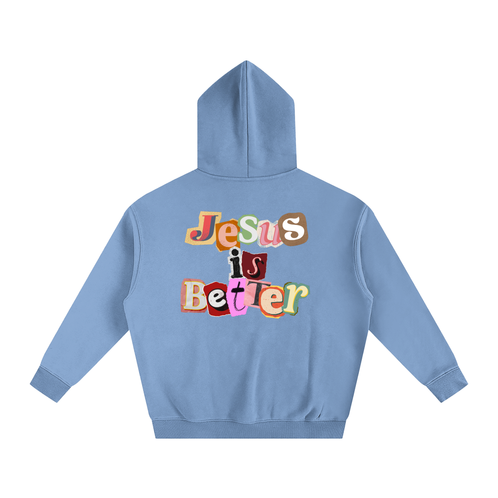 Jesus is Better Hoodie