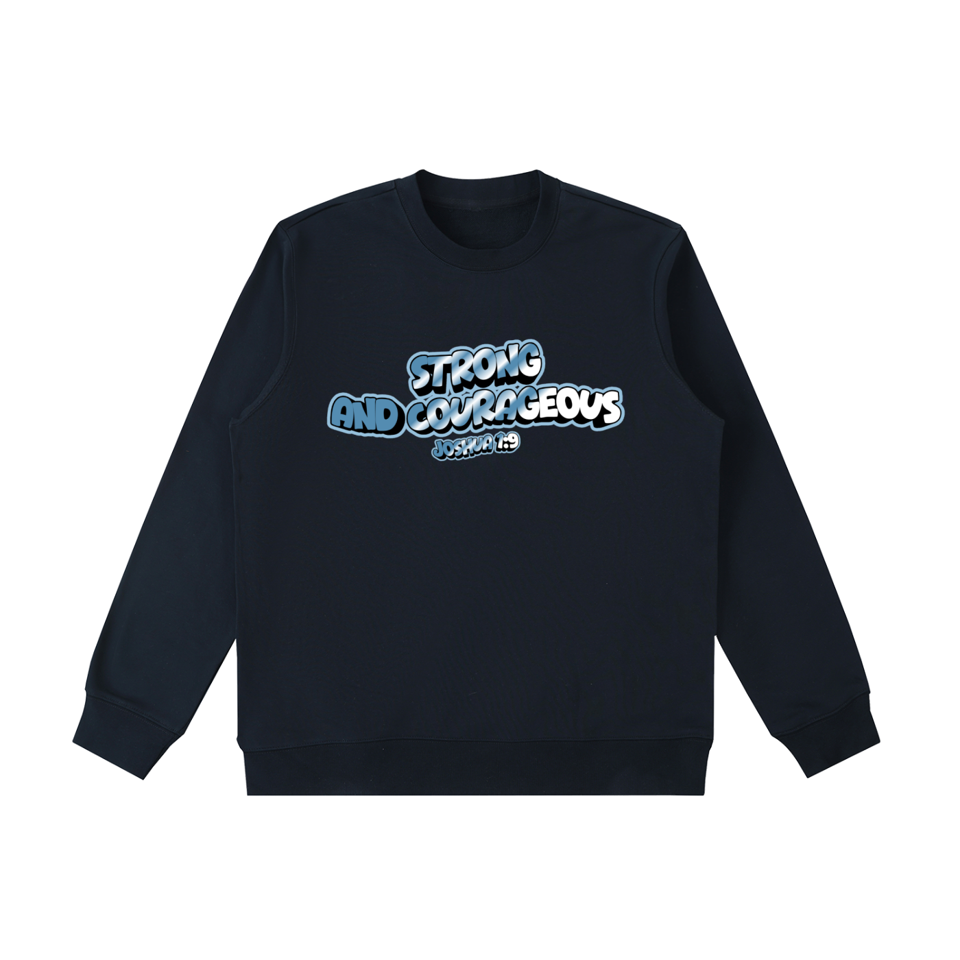 Strong and Courageous Sweatshirt