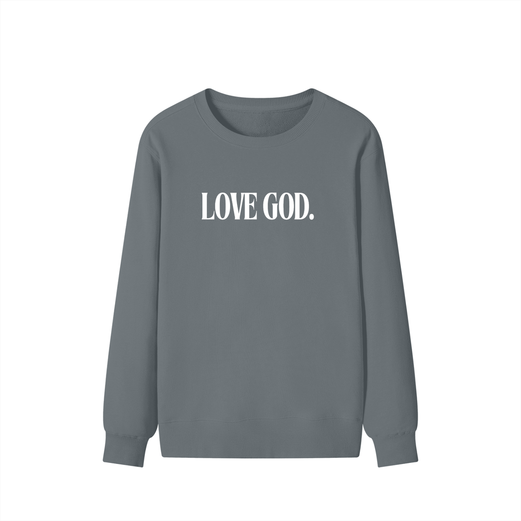 Love God. Sweatshirt
