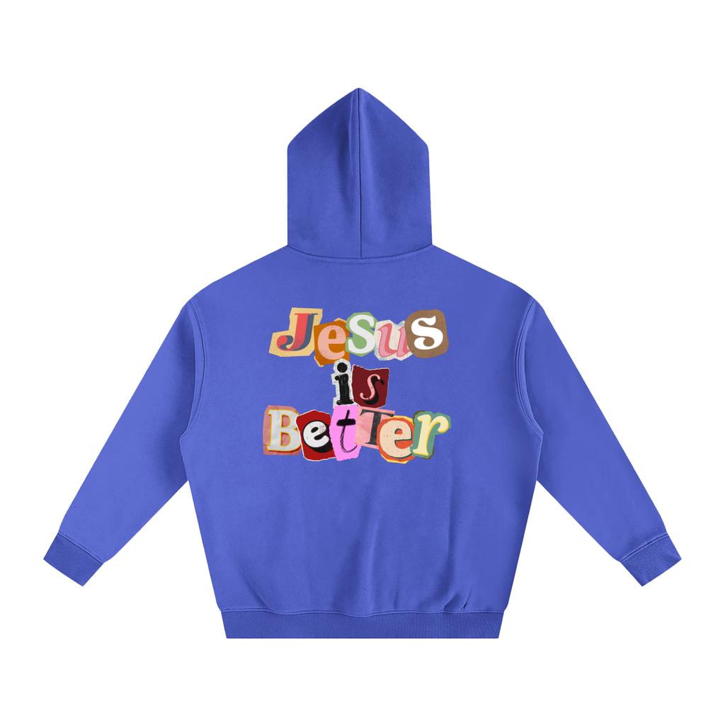 Jesus is Better Hoodie
