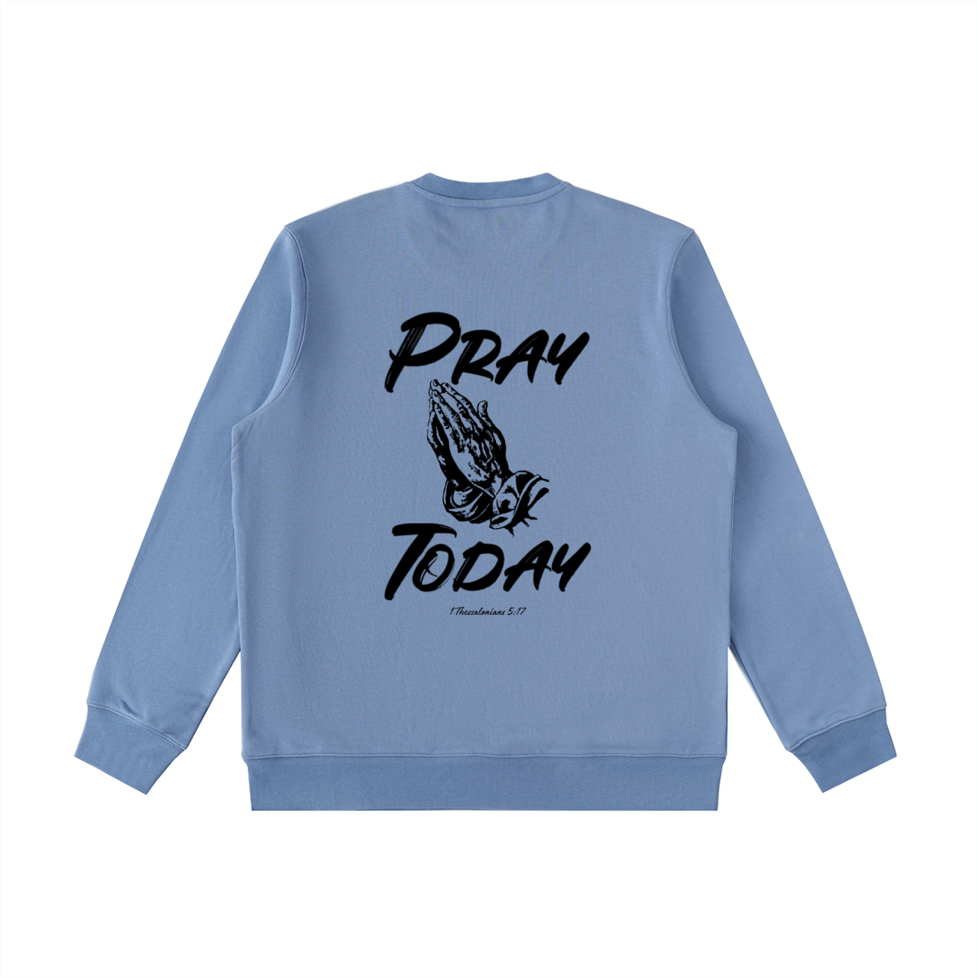 Pray Today Sweatshirt