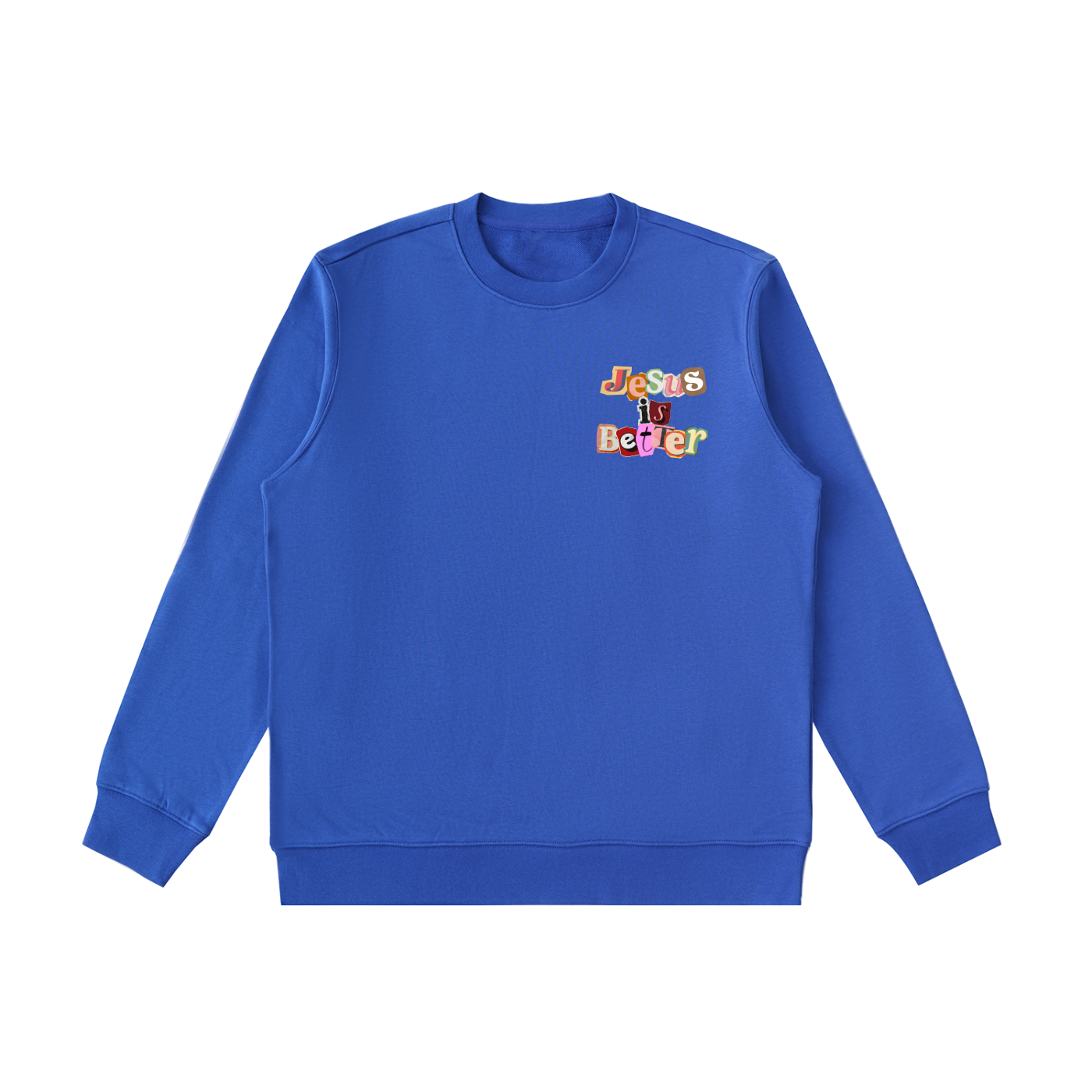 Jesus is Better Sweatshirt