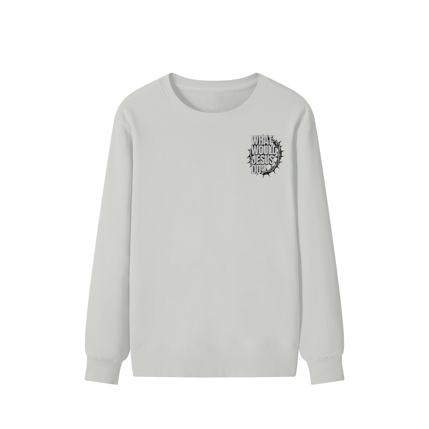 What Would Jesus Do? Sweatshirt