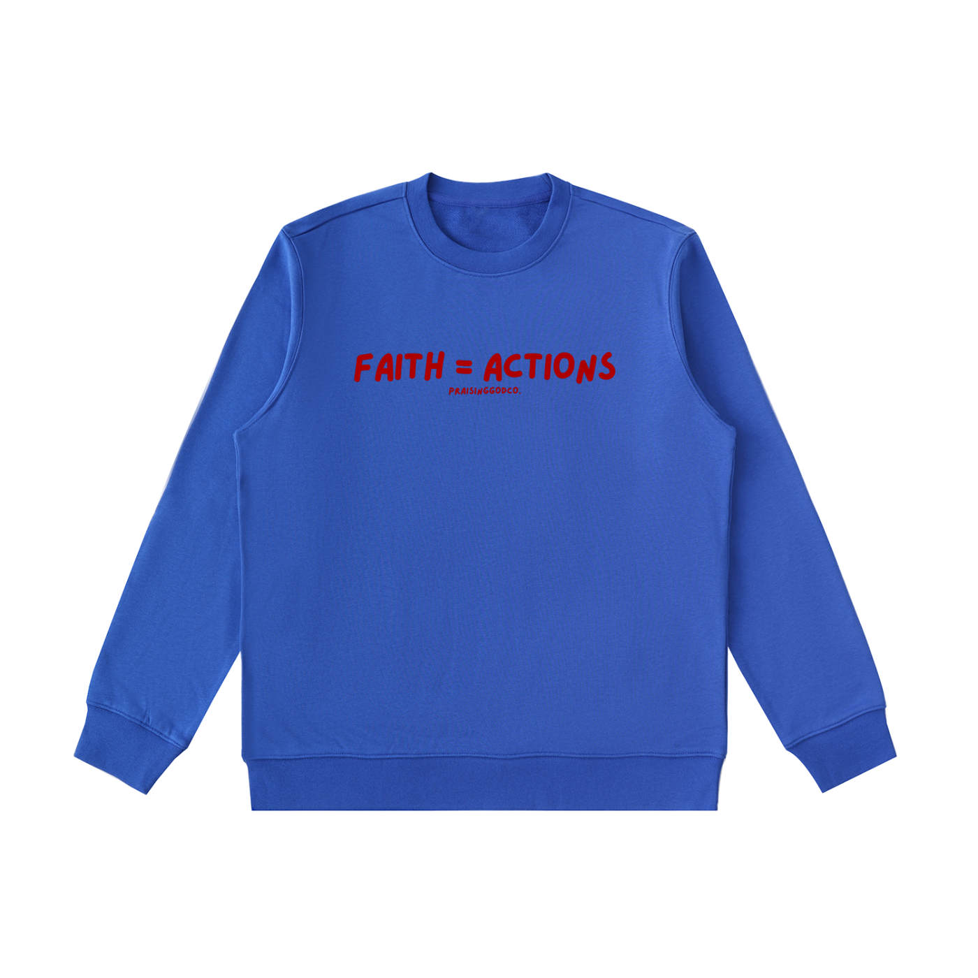 Faith = Actions Sweatshirt