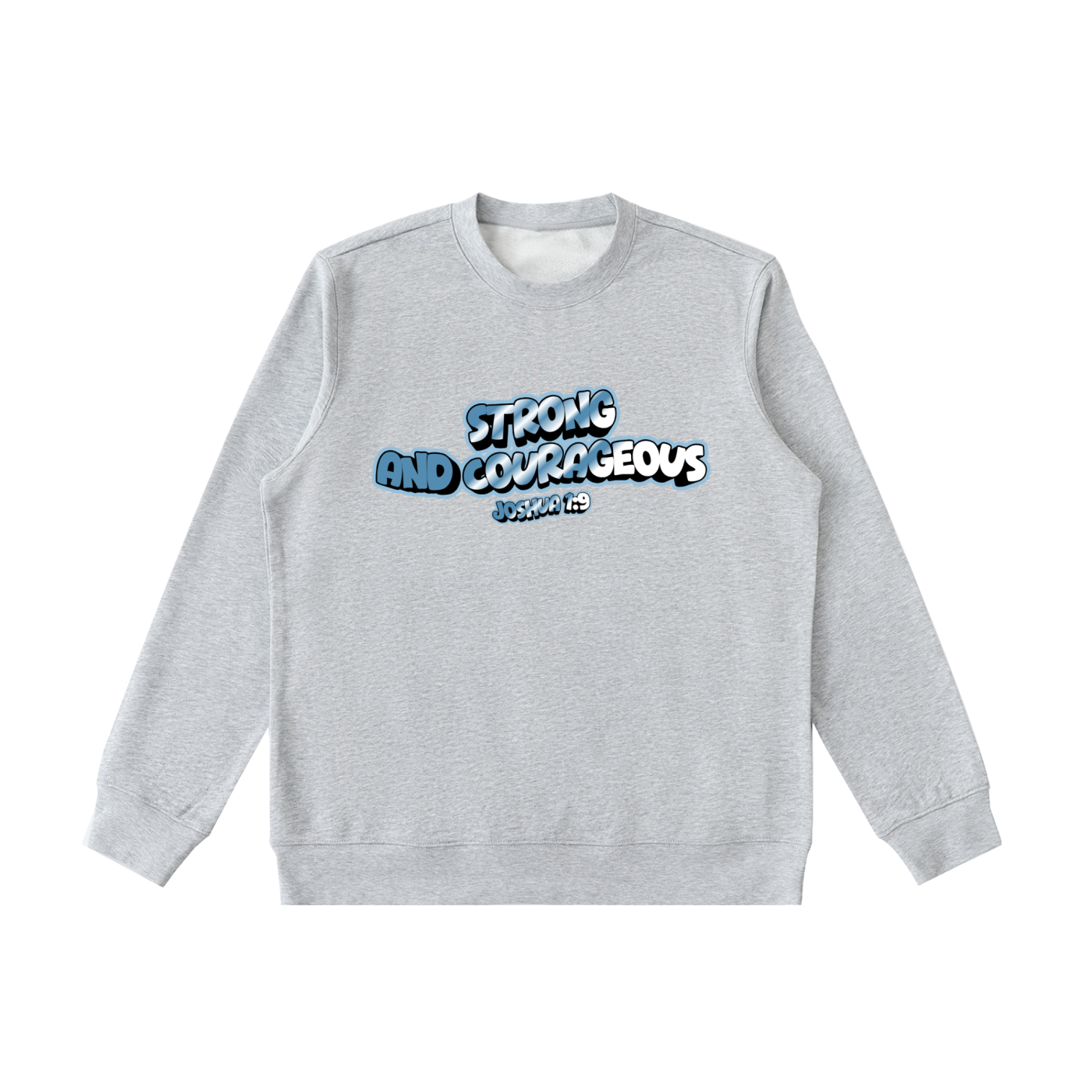 Strong and Courageous Sweatshirt