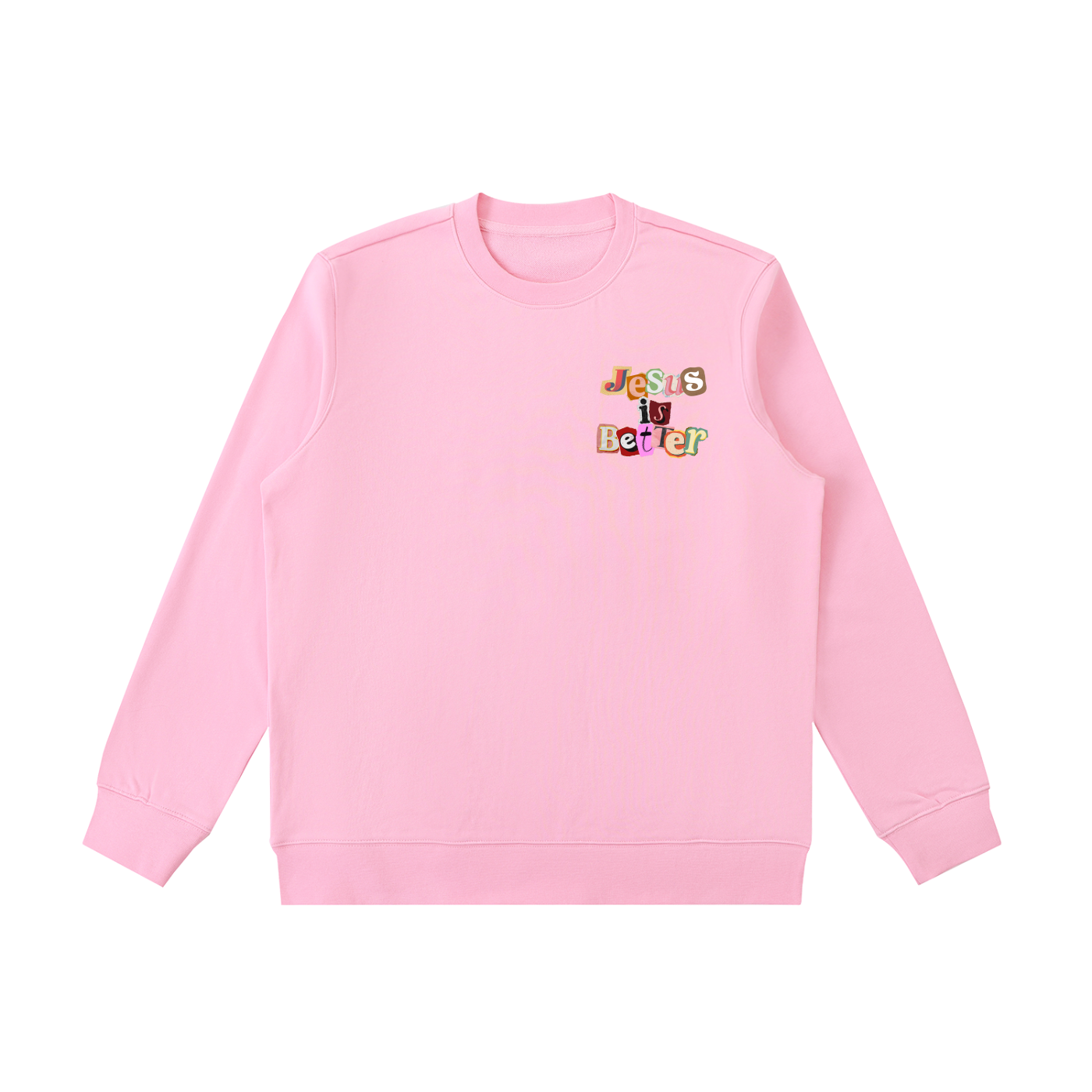 Jesus is Better Sweatshirt