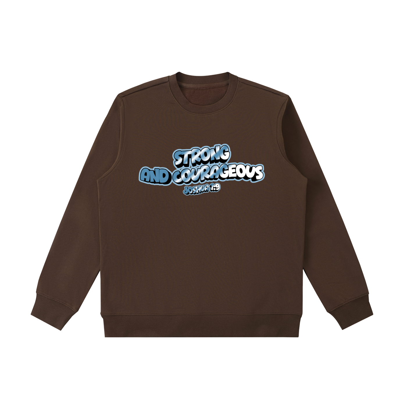 Strong and Courageous Sweatshirt