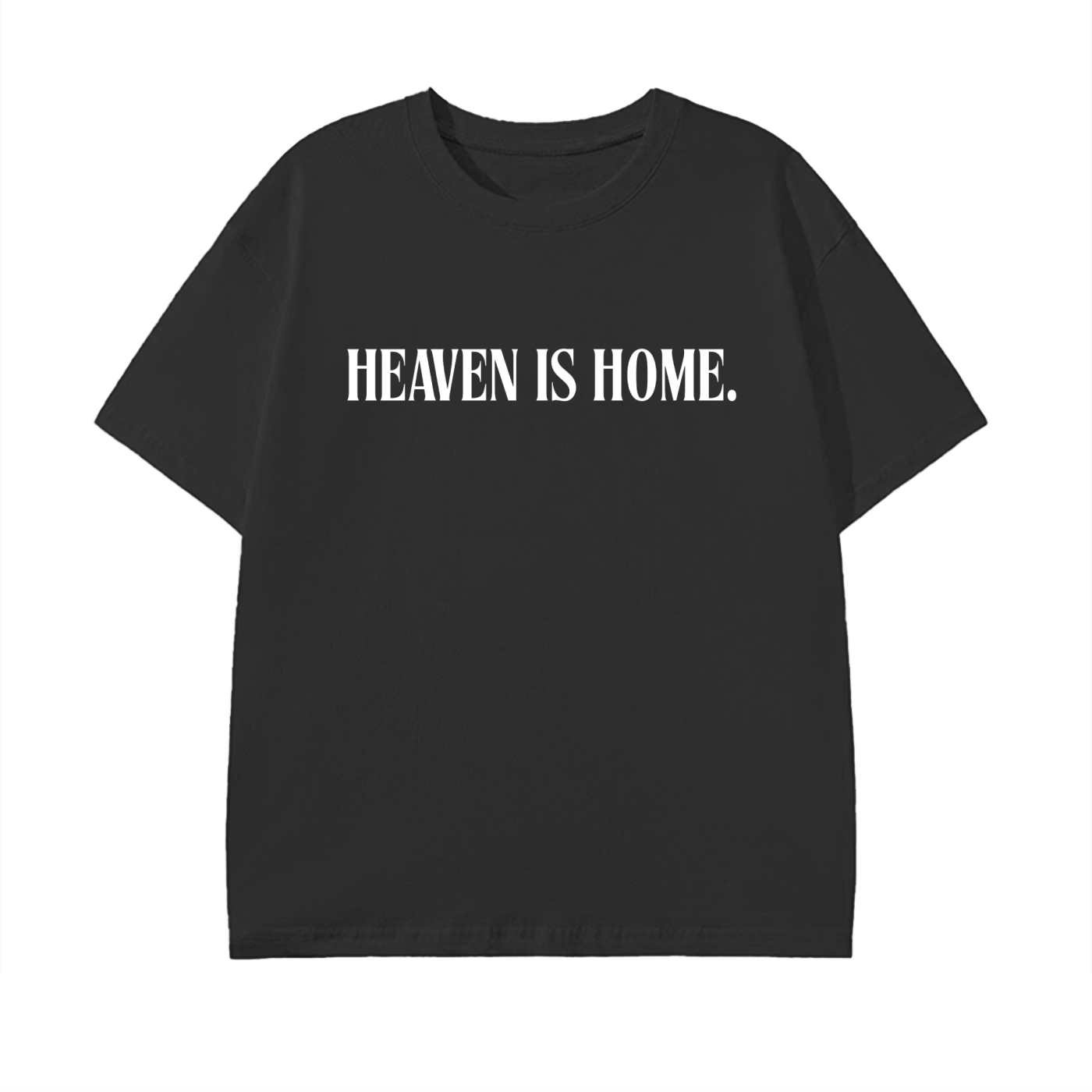 Heaven is Home. (Standard Fit)