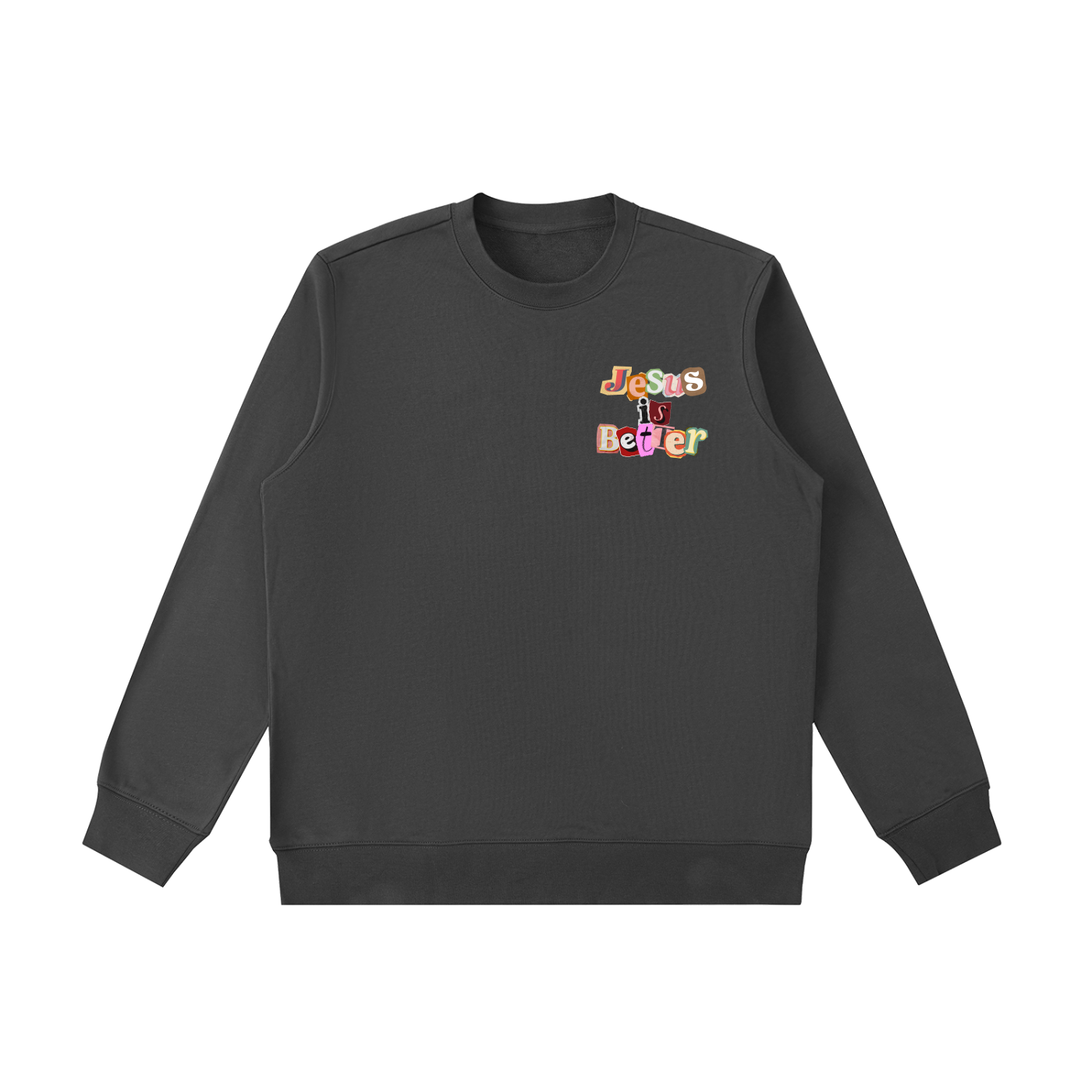 Jesus is Better Sweatshirt