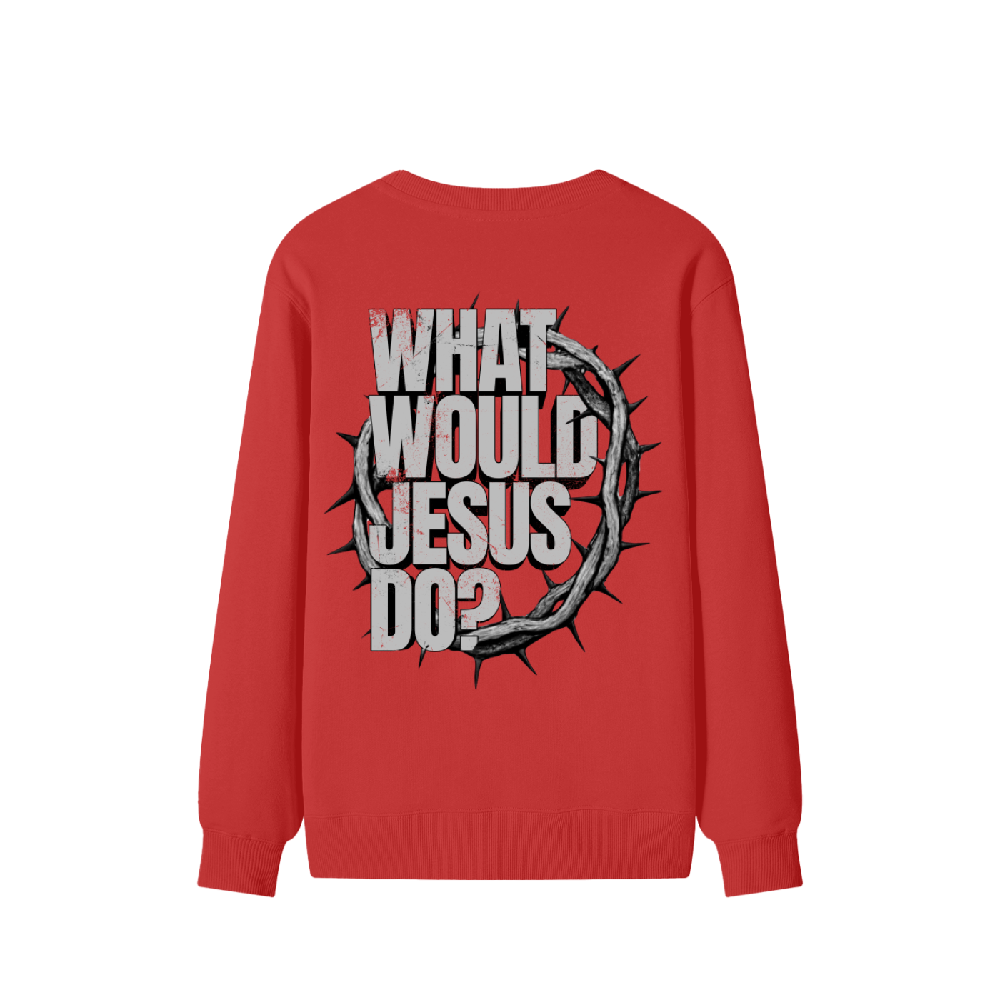 What Would Jesus Do? Sweatshirt
