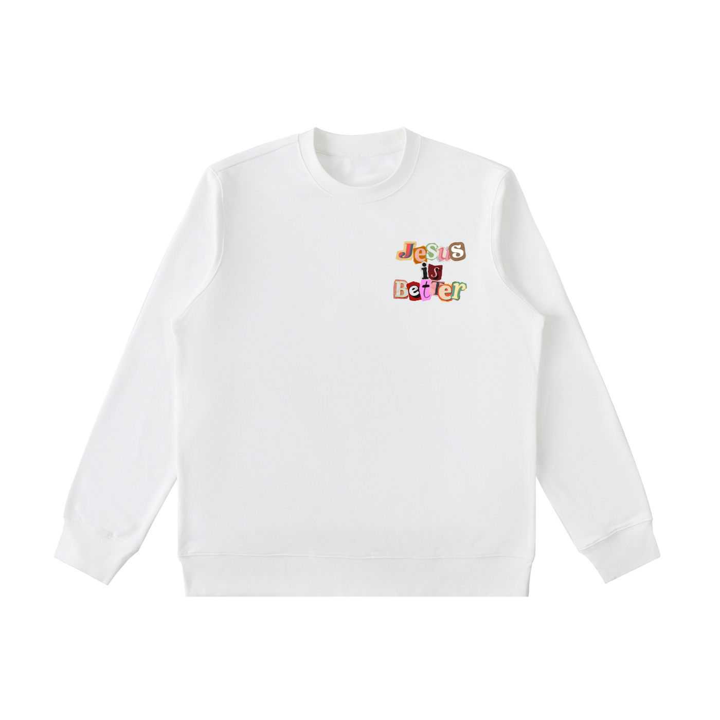 Jesus is Better Sweatshirt