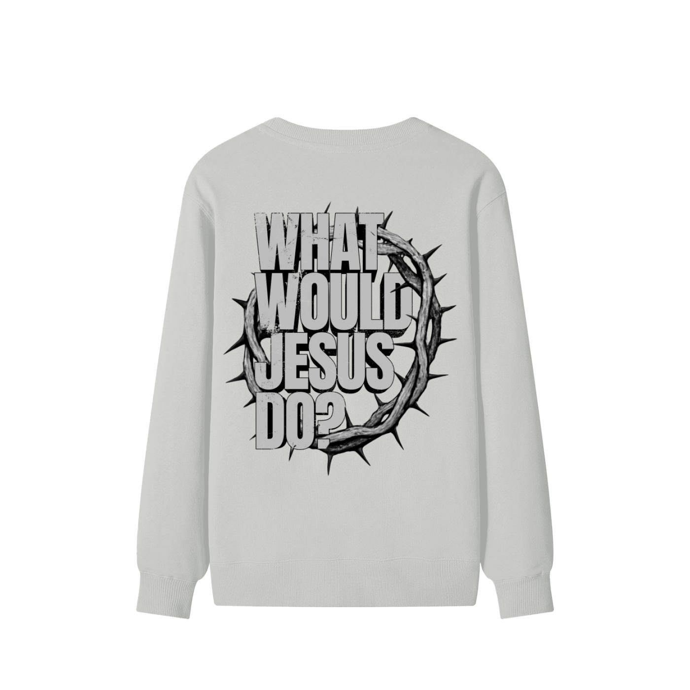 What Would Jesus Do? Sweatshirt