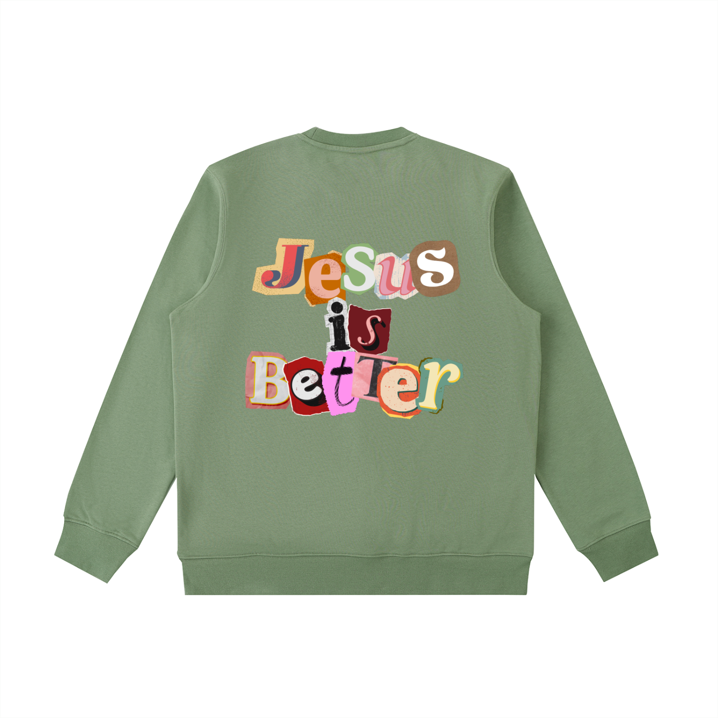 Jesus is Better Sweatshirt