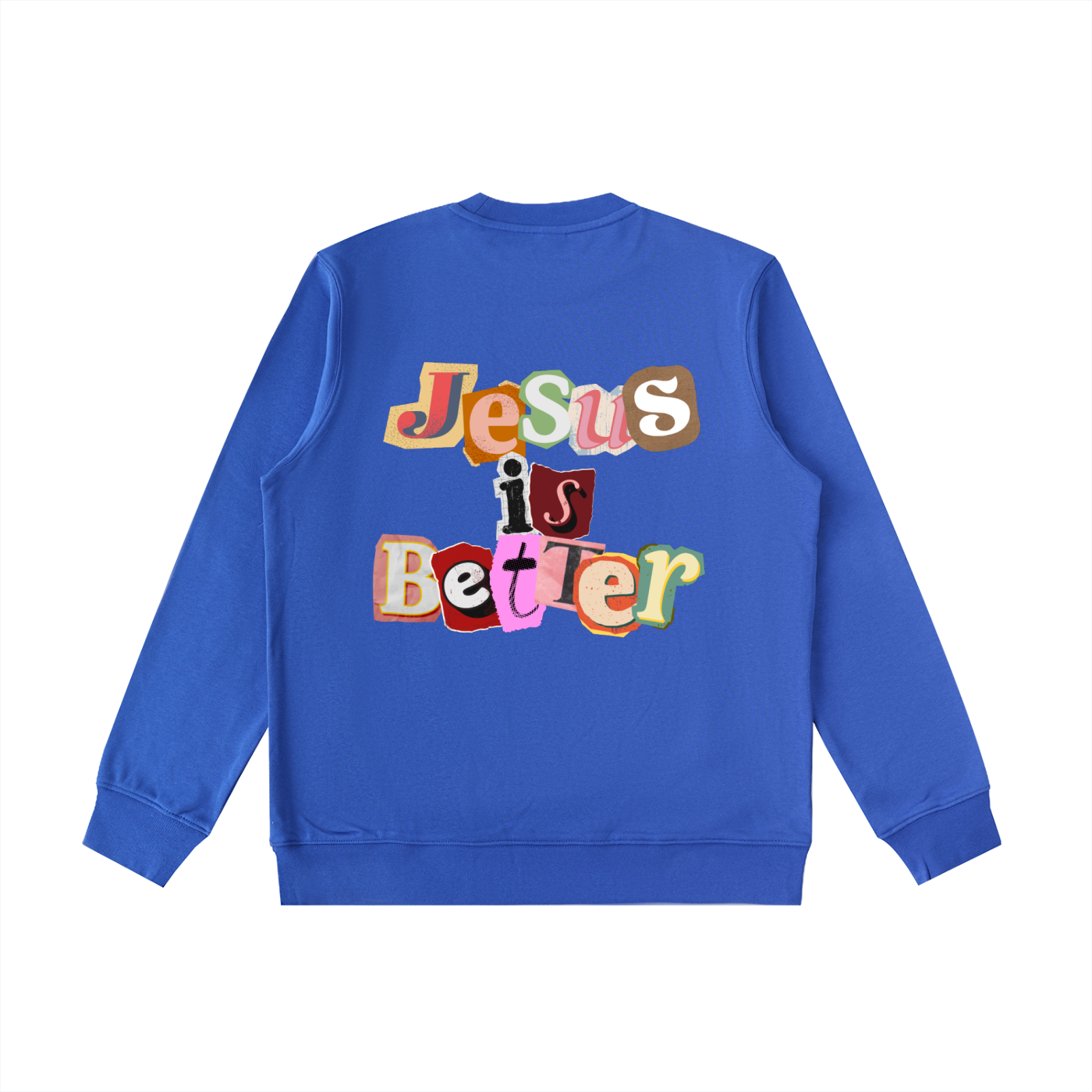 Jesus is Better Sweatshirt