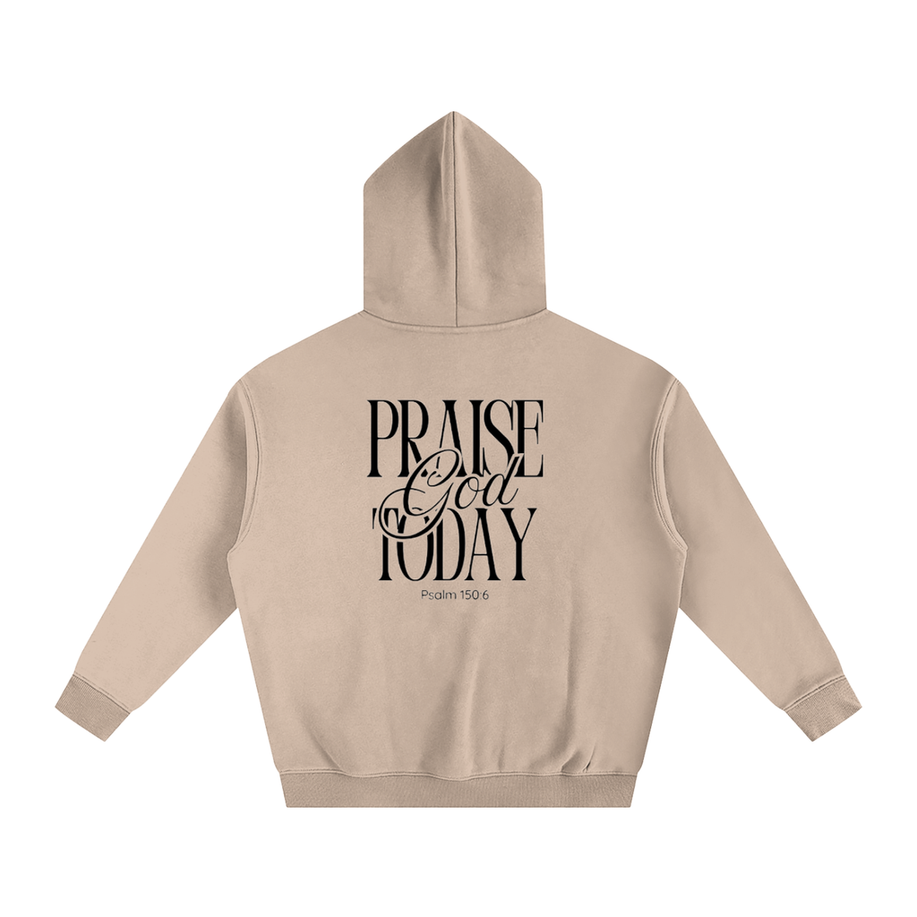 Praise God Today Hoodie