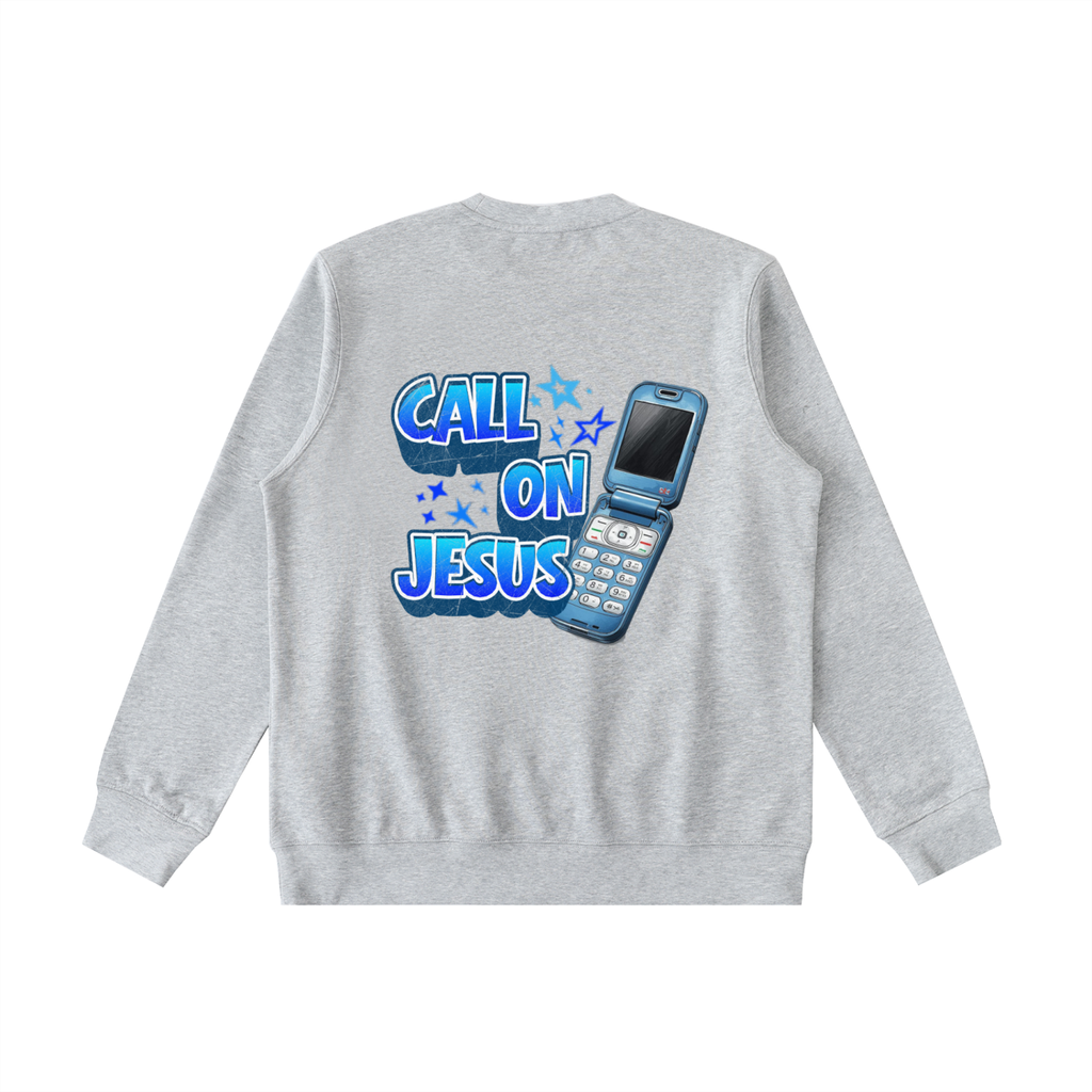 Call on Jesus Sweatshirt