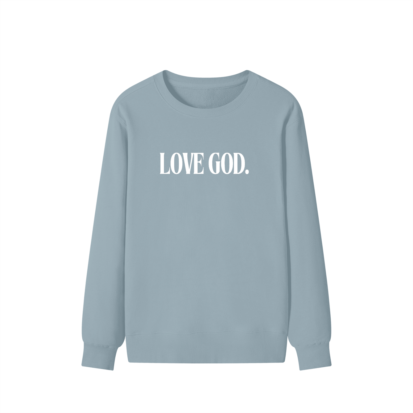 Love God. Sweatshirt