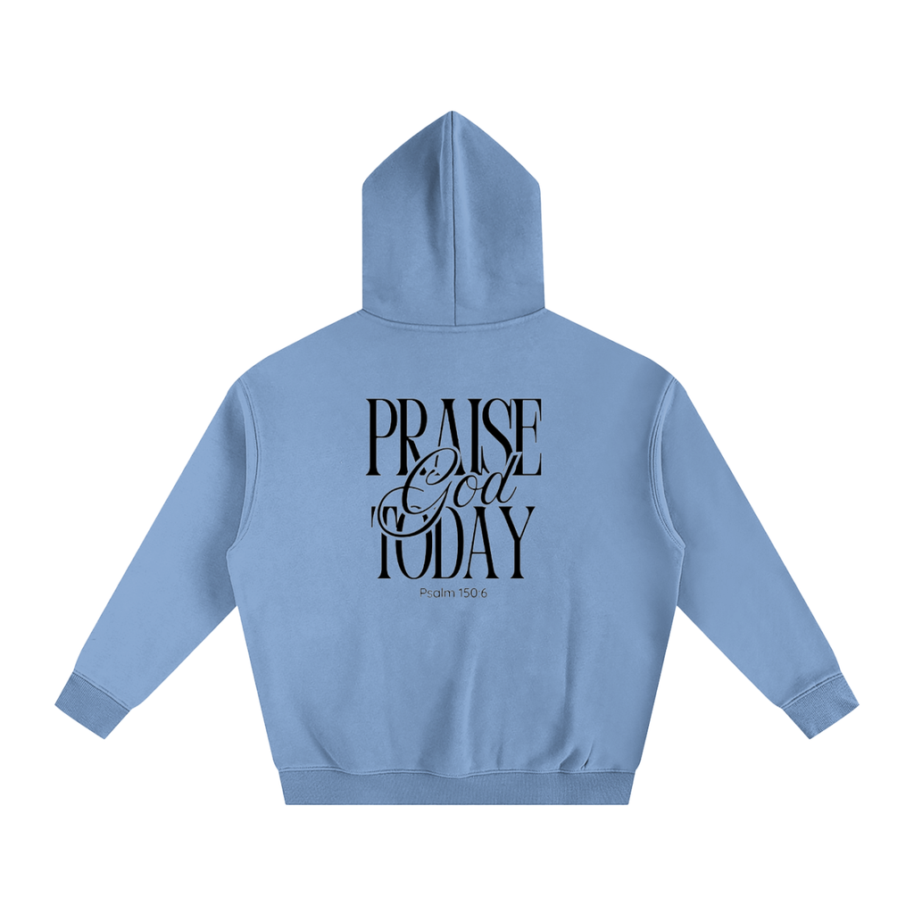 Praise God Today Hoodie