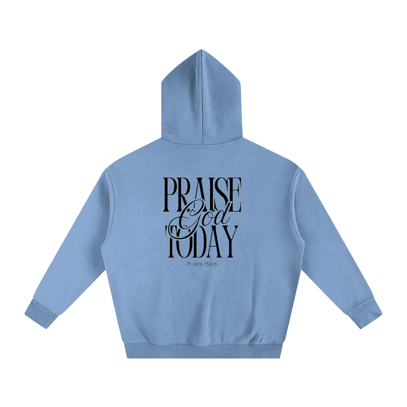 Praise God Today Hoodie