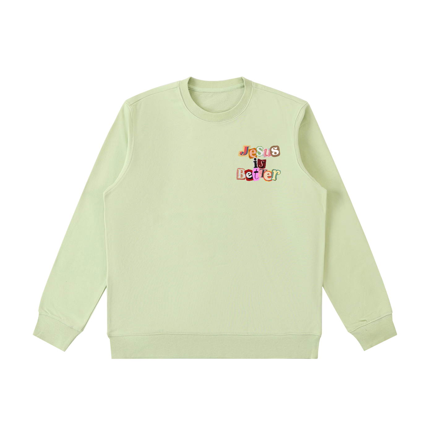 Jesus is Better Sweatshirt