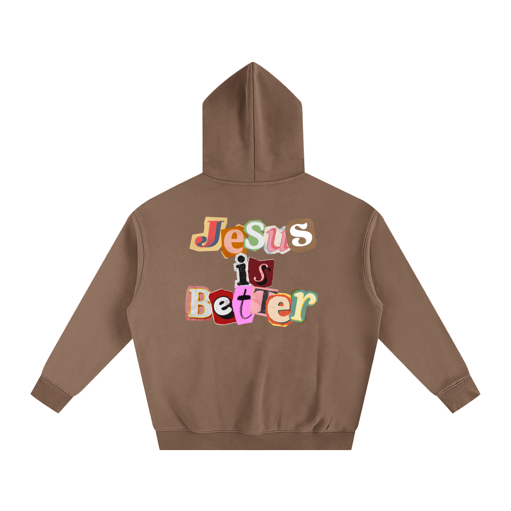 Jesus is Better Hoodie