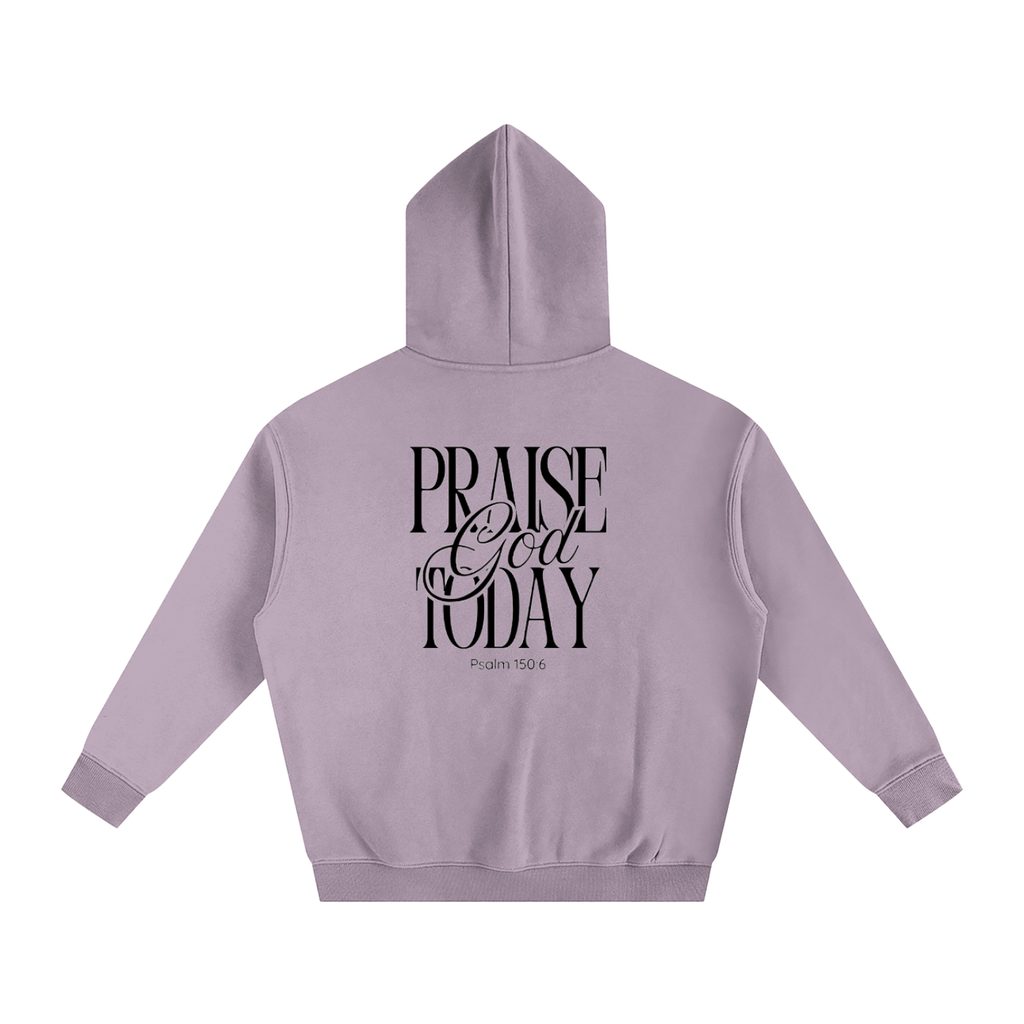 Praise God Today Hoodie